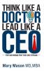 Think like a Doctor Lead like a CEO