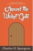Around the Wicket Gate : A FRIENDLY TALK WITH SEEKERS CONCERNING FAITH IN THE LORD JESUS CHRIST.