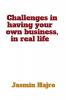 Challenges in having your own business in real life