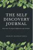 The Self Discovery Journal: Exercises To Inspire Reflection And Growth