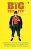 The Big Fat Fit: Secrets Of Eating And Drinking Anything And Still Being The Fittest Person In Your Circle!