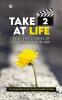 Take 2 at Life : Real-Life Stories of Love Hope and Joy
