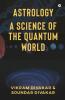 Astrology - A Science Of The Quantum World: Discovering Science In Astrology