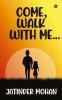Come Walk With Me...