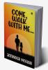 Come Walk With Me...