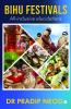 Bihu Festivals: All-Inclusive Elucidations