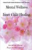 Mental Wellness With Inner Child Healing Mental Health Guided Workbook And Self- Therapies