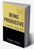 BEING PRODUCTIVE : A Guide For A Happy Life