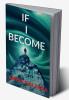 IF I BECOME