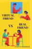 Virtual Friend VS Real Friend: who would you choose?