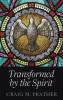 Transformed by the Spirit
