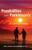 Possibilities with Parkinson's: A Fresh Look