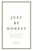 Just Be Honest