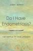 Do I have Endometriosis? The Battle to Find Answers