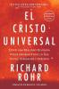 El Cristo Universal: Cómo una Realidad Olvidada Puede Cambiar Todo lo que Vemos Esperamos y Creemos
