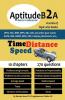 Aptitudeb2A Basics To Advanced - Time Speed & Distance: For Upsc Ssc Ibps Sbi Exam Railways Gate Gmat Gre Mat Xat Campus Placements Etc.