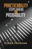 Practicability: Steps Ahead of Probability