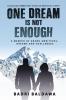 One Dream Is Not Enough : A Memoir Of Grand Ambitions Dreams And Challenges