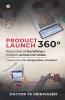 Product Launch 360°: Requisites Of Launching A Product Across The Globe.