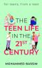 The Teen Life In The 21St Century : For Teens From A Teen