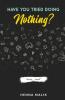 Have You Tried Doing Nothing?
