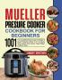 Mueller Pressure Cooker Cookbook for Beginners 1000: The Complete Recipe Guide of Mueller 6 Quart Pressure Cooker 10 in 1 to Saute Slow Cooker Rice Cooker Yogurt Maker and Much More