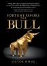 FORTUNE FAVORS THE BULL
