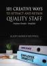 101 CREATIVE WAYS TO ATTRACT & RETAIN QUALITY STAFF