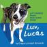 Luv Lucas: Life Learnings from a Four-legged Friend
