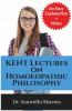 Kent Lectures On Homoeopathic Philosophy: An Easy Explanation