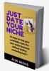 JUST DATE YOUR NICHE : 10 steps to find your profitable niche for your online business without making marketing hard!