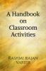 A Handbook on Classroom Activities : Let's make learning active &amp; fun.