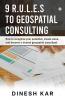 9 R.U.L.E.S To Geospatial Consulting: How To Recognize Your Potential Create Value And Become A Trusted Geospatial Consultant