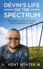 Devin's Life on the Spectrum : The True Story of a Boy Who Changed Lives