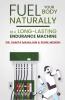 Fuel Your Body Naturally : Be A Long-Lasting Endurance Machine