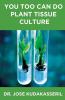 You Too Can Do Plant Tissue Culture