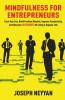 Mindfulness For Entrepreneurs: Trust Your Gut Build Positive Mindset Improve Productivity And Discover 20 Secrets Of Livng A Happier Life