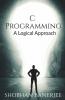 C Programming : A Logical Approach