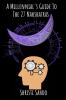 A Millennial'S Guide To The 27 Nakshatras: Modern Interpretation Of The Deep Mysteries Of Vedic Astrology!