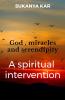 God miracles and serendipity : A spiritual intervention