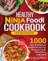 Healthy Ninja Foodi Cookbook for Beginners: 1000 Easy & Delicious Recipes to Air Fry Pressure Cook Dehydrate and more