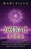 Zodiac Signs: The Ultimate Guide to Aries Taurus Gemini Cancer Leo Virgo Libra Scorpio Sagittarius Capricorn Aquarius and Pisces