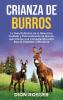 Crianza de Burros: La Guía Definitiva de la Selección Cuidado y Entrenamiento de Burros que Incluye una Comparación entre Burros Estándar y ... una Comparación entre Burros Estándar y