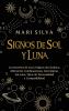 Signos de Sol y Luna: Los secretos de los 12 signos del zodiaco diferentes combinaciones astrológicas Sol-Luna tipos de personalidad y compatibilidad