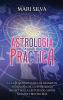 Astrologa Prctica: La Gua Definitiva De Los Trnsitos Astrolgicos, La Astrologa Predictiva, La Lectura De Cartas Natales Y Mucho Ms