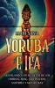 Yoruba E Ifá: Desvelando Los Secretos De Los Orishas, Ìṣẹ̀Ṣẹ, Adivinación, Santería Y Mucho Más (Espiritualidad En El Mundo) (Spanish Edition)
