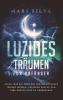 Luzides Träumen Für Anfänger: Alles, Was Sie Über Die Traumkontrolle Wissen Müssen, Um Ihren Schlaf Und Ihre Kreativität Zu Verbessern (Spiritualität Überall Um Uns Herum) (German Edition)