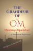 The Grandeur Of Om: Mandukya Upanishad - A Meditative Approach