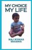 My Choice My Life: Life Is What We Choose