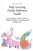 Deep Learning Pocket Reference Guide: A Quick Pocket Reference Guide To A Collection Of Deep Learning Algorithms And Key Terms